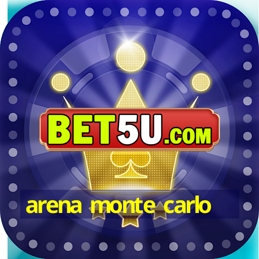 arena monte carlo